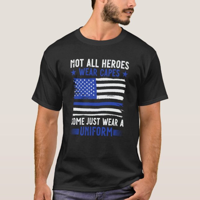 Camiseta Police Officer Not All Heroes Wear Capes Some Wear (Frente)