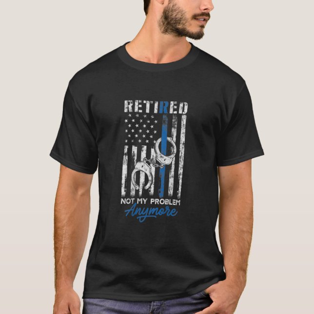 Camiseta Polícia aposentada não é meu problema mais que Li  (Frente)