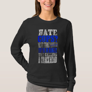 Camiseta Policiais odiados chamam um viciado em crack