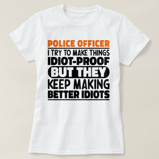 Camiseta Policial Eu Tento Fazer Coisas Engraçadas (Frente do Design)