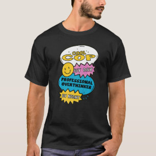 Camiseta Policial Legal de Dia Pensador Excessivo Profissio