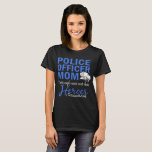 Camiseta policial mãe a maioria das pessoas nunca conhece