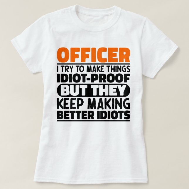 Camiseta Policial, Tento Fazer As Coisas Engraçadas Oficial (Frente do Design)