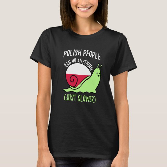 Camiseta Polish People Can Do Anything Just Slower  Polish (Frente)
