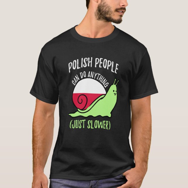 Camiseta Polish People Can Do Anything Just Slower  Polish (Frente)