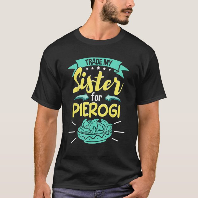 Camiseta Polish Pierogi Trade My Sister For Pierogi (Frente)