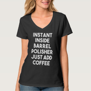 Camiseta Polisher Instantâneo de Barril de Dentro Apenas ad