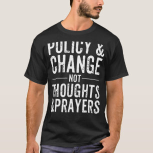 Camiseta Política Anti-Armas e Mudar Não Pensamentos e Oraç