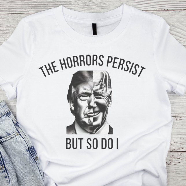 Camiseta Política satírica: Os horrores persistem (Criador carregado)