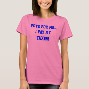 Camiseta Política Vote Em Mim... Eu Pago Meus Impostos Humo