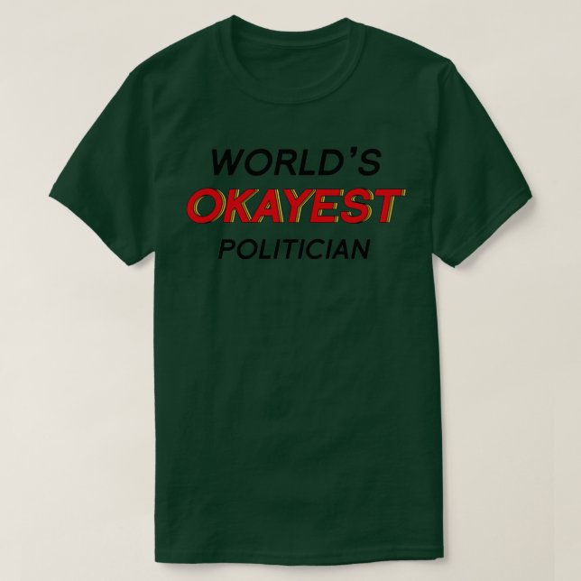 Camiseta Político Okayest do mundo 27s 1 (Frente do Design)