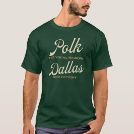 Camiseta Polk the Young Hickory. Dallas e Vitória