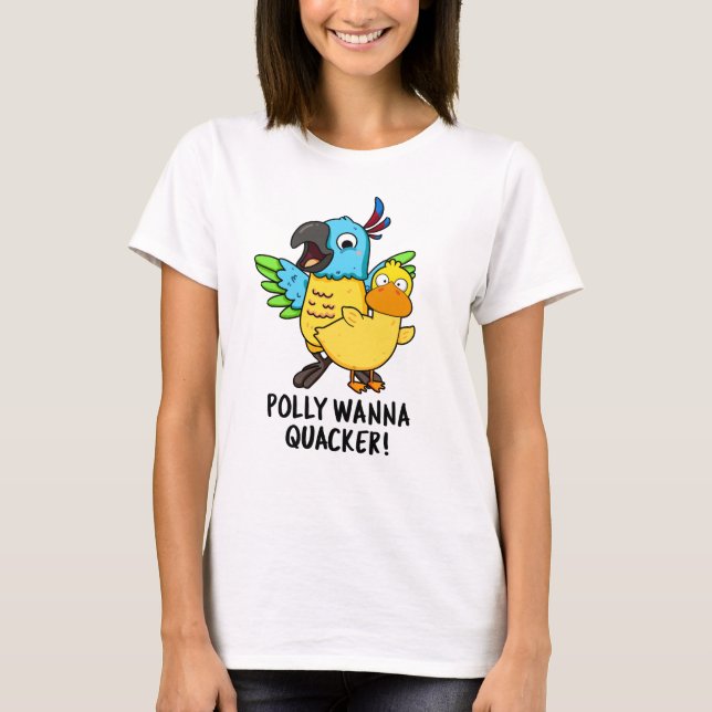 Camiseta Polly Wanna Quacker Funny Animal Pun (Frente)