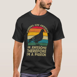 Camiseta Pombos São Incríveis. Eu Sou Incrível Portanto Sou