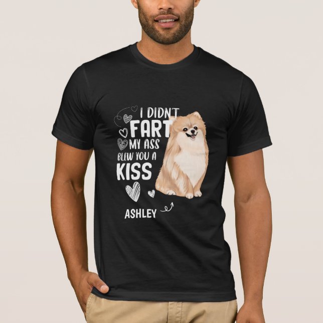 Camiseta Pomeranian Didnt Fart Kiss Dog (Frente)