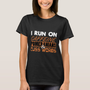 Camiseta Pomeraniano Eu Corro Em Cafeine Poms Cuspam Palavr