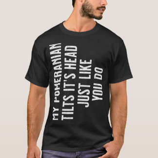 Camiseta Pomeraniano Meu Pomeraniano inclina a cabeça como