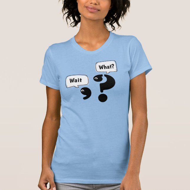 Camiseta Ponto de Interrogação e Vírgula Espera O Quê? (Frente)