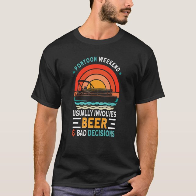 Camiseta Pontoon Weekend Geralmente Envolve Cerveja E Má De (Frente)