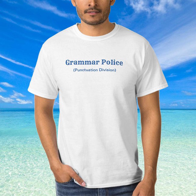 Camiseta Pontuação da Polícia Gramática - T-Shirt (Criador carregado)