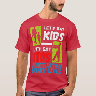 Camiseta Pontuação Engraçada Salva Vidas Vamos Eat Kids Zom