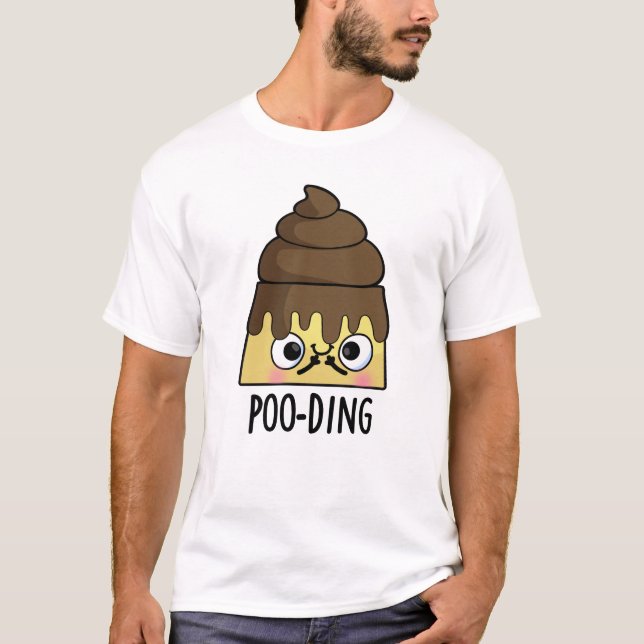 Camiseta Poo Engraçado Engraçado Pudim Pun (Frente)