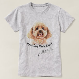 Camiseta Poodle Dog Best Dog Mãe Nunca
