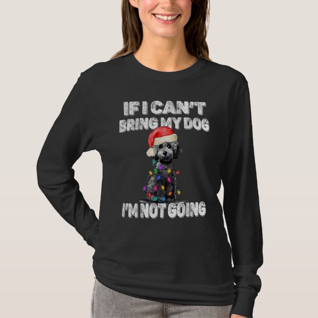 Camiseta Poodle Dog If I Can't Bring My Dog I'm Not Going (Frente)