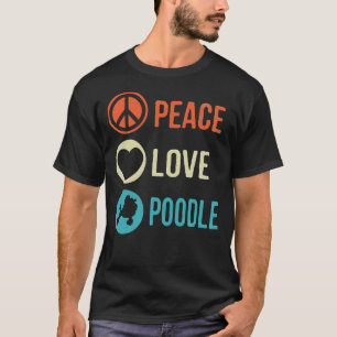 Camiseta Poodle Dog Peace Love Poodle