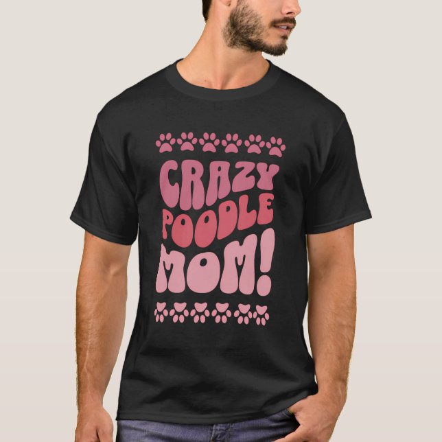 Camiseta Poodle Louca Mãe Design Para Pássaros Cachorros (Frente)