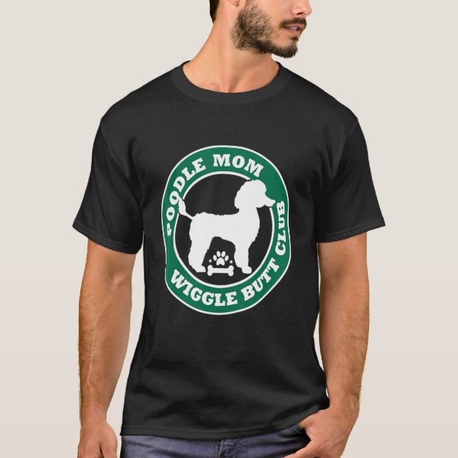 Camiseta Poodle Mãe Wiggle Bumbum Club Cute Dog Owner Pet (Frente)