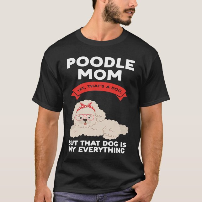 Camiseta poodle mom yes that's a dog poodles (Frente)