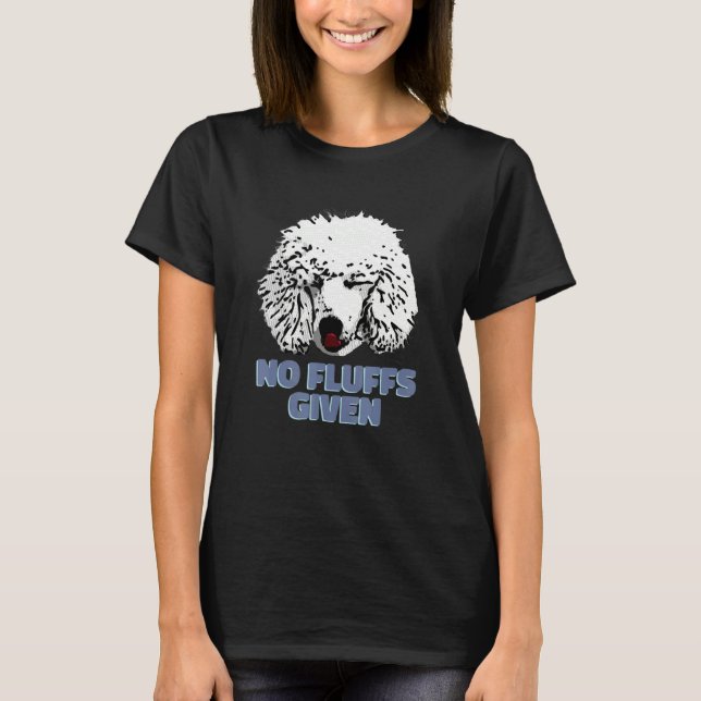 Camiseta Poodle No Fluffs Given  Cute Poodle (Frente)