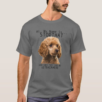 Camiseta Poodle Oi Meu Nome É Pare Aquele Bocado De Cão Eng