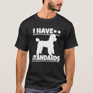 Camiseta Poodle Poodle Eu Tenho Padrões