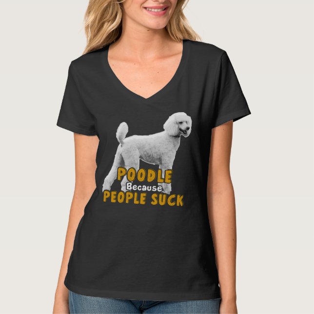 Camiseta Poodle Porque Pessoas Chupam (Frente)