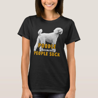 Camiseta Poodle Porque Pessoas Chupam