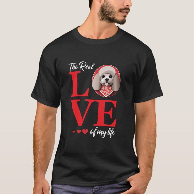 Camiseta Poodle The Real Love Of My Life Namorados Day Lo (Frente)