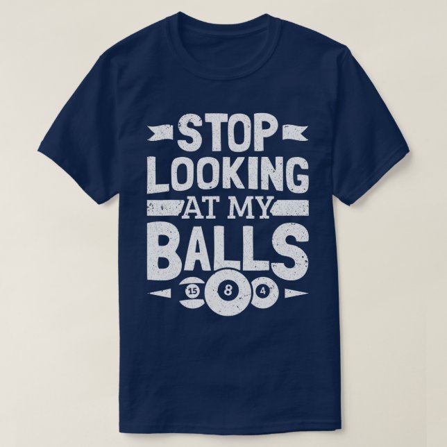 Camiseta Pool Player Stop Looking At My Balls Billiard Bill (Frente do Design)