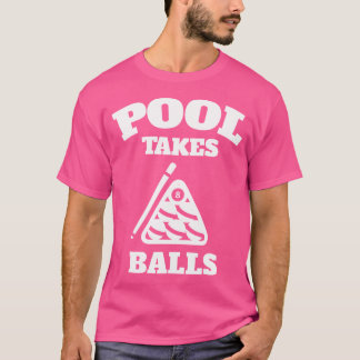 Camiseta Pool Takes Balls Punny Pocket Billiards Party