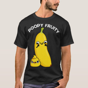 Camiseta Poopy Fruity Fruta Engraçada Banana Pun