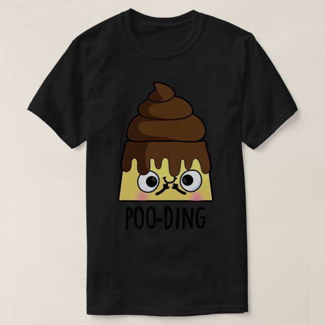 Camiseta Pooz Engraçado Pudim Pun (Frente do Design)