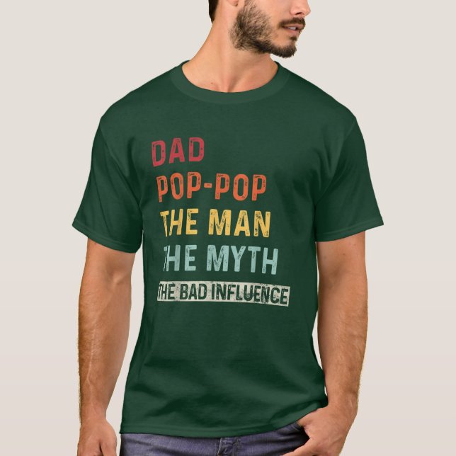 Camiseta Pop-Pop-pai-O-O Homem O Mito A Má Influência (Frente)