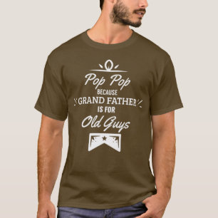 Camiseta Pop Pop porque o avô é engraçado para Caras velhas