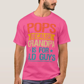 Camiseta Pop Porque O Vovô É Para Caras Velhas E Engraçado 