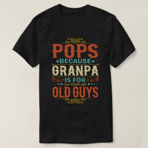 Camiseta Pop porque o vovô é para Dias de os pais Caras ant