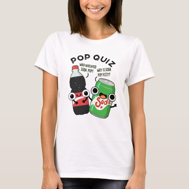 Camiseta Pop Quiz Engraçado Soda Pop Pun (Frente)