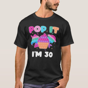 Camiseta Pop Sou 30 Birthday Girl Pop Fidget Toys Graphi