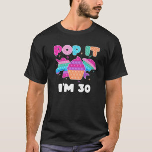 Camiseta Pop Sou 30 Birthday Girl Pop Fidget Toys Graphi