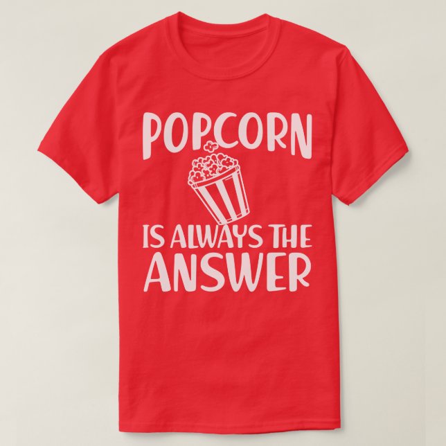 Camiseta Popcorn é sempre a resposta w (Frente do Design)